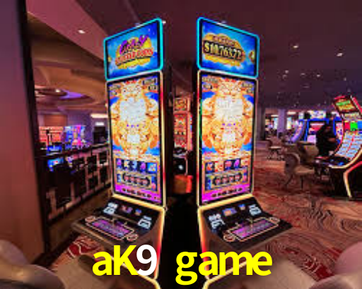 aK9 game,aK9.game